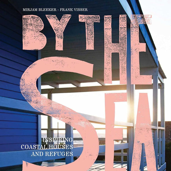 By the Sea / Inspiring Coastal Houses and Refuges